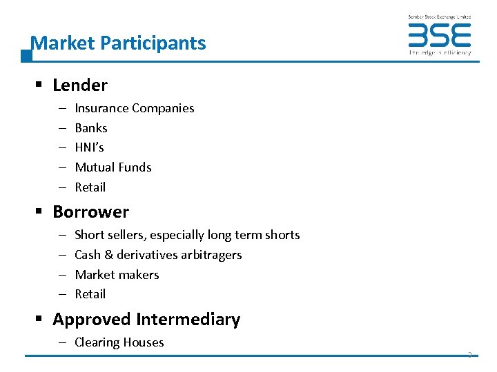 Market Participants § Lender – – – Insurance Companies Banks HNI’s Mutual Funds Retail