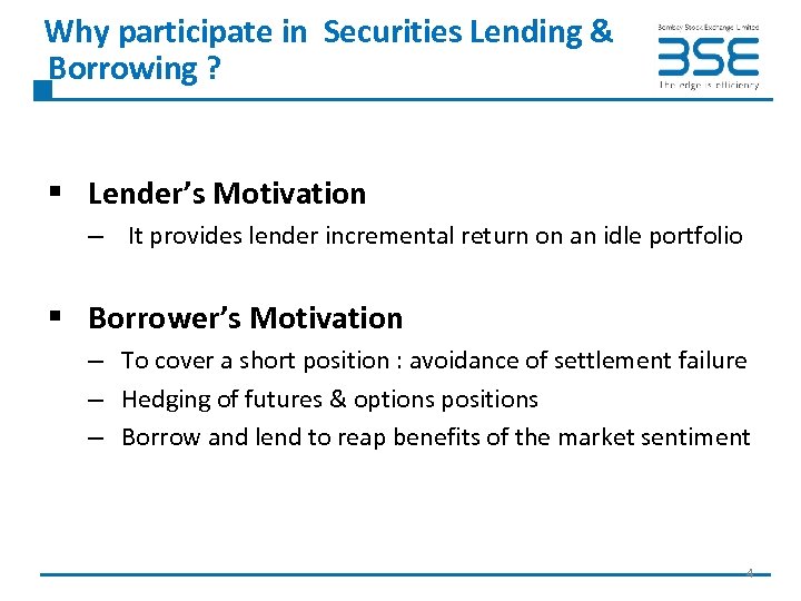  Why participate in Securities Lending & Borrowing ? § Lender’s Motivation – It