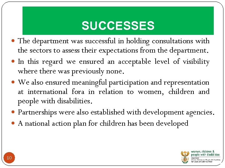 SUCCESSES The department was successful in holding consultations with the sectors to assess their