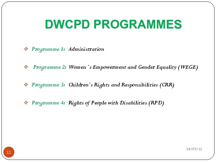 DWCPD PROGRAMMES v Programme 1: Administration v Programme 2: Women `s Empowerment and Gender