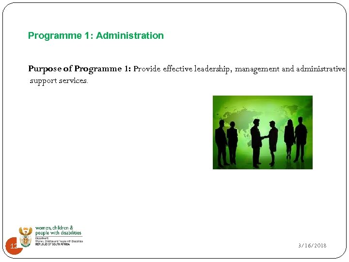 Programme 1: Administration Purpose of Programme 1: Provide effective leadership, management and administrative support