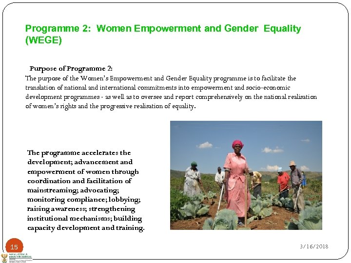 Programme 2: Women Empowerment and Gender Equality (WEGE) Purpose of Programme 2: The purpose