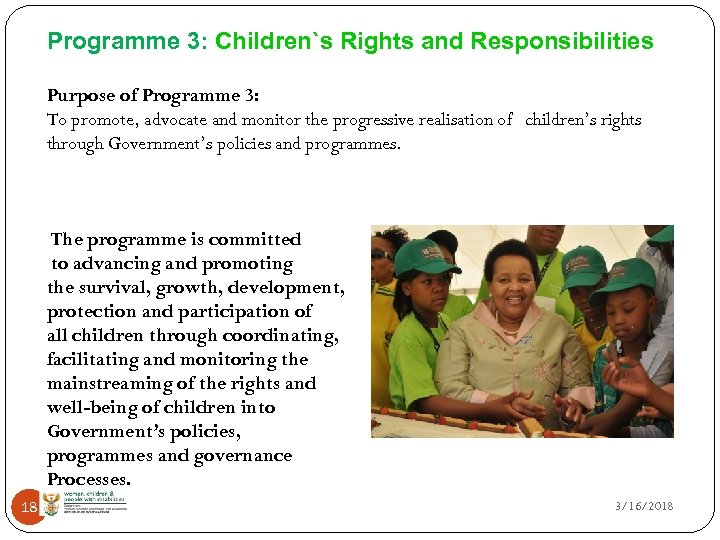 Programme 3: Children`s Rights and Responsibilities Purpose of Programme 3: To promote, advocate and