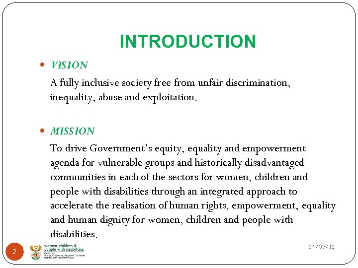 INTRODUCTION VISION A fully inclusive society free from unfair discrimination, inequality, abuse and exploitation.