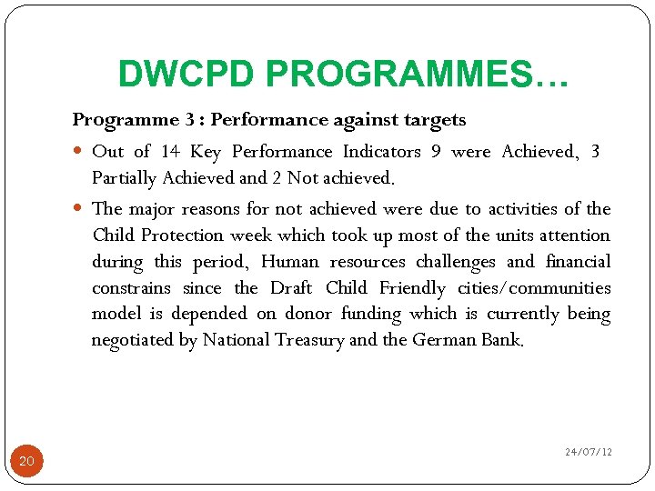 DWCPD PROGRAMMES… Programme 3 : Performance against targets Out of 14 Key Performance Indicators