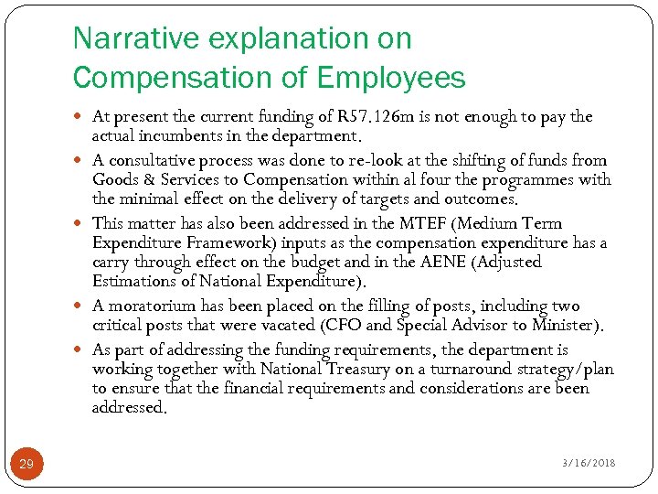 Narrative explanation on Compensation of Employees At present the current funding of R 57.
