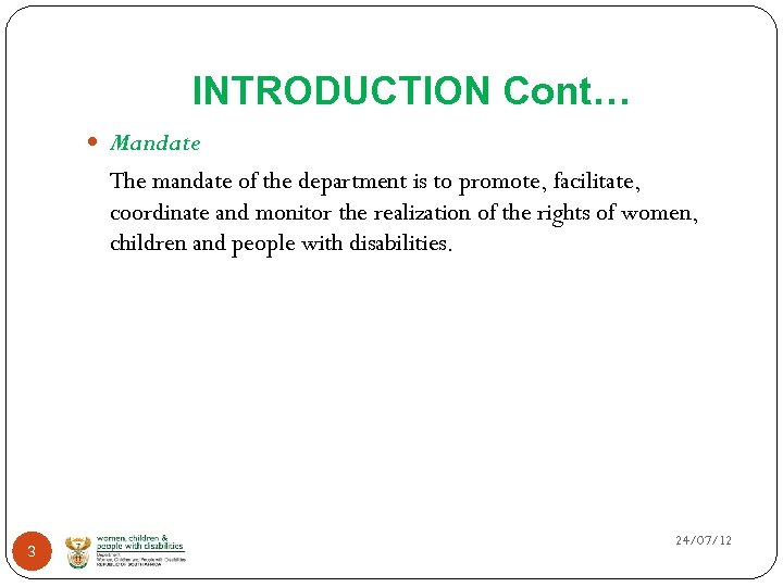 INTRODUCTION Cont… Mandate The mandate of the department is to promote, facilitate, coordinate and