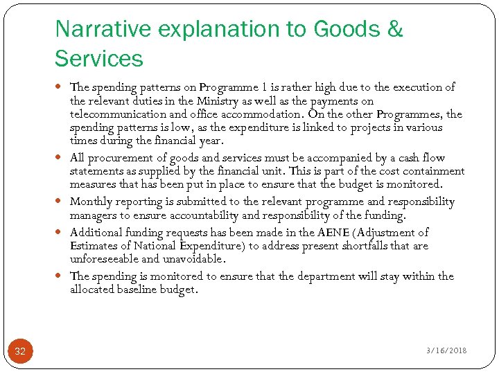 Narrative explanation to Goods & Services The spending patterns on Programme 1 is rather