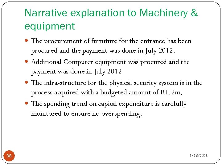 Narrative explanation to Machinery & equipment The procurement of furniture for the entrance has