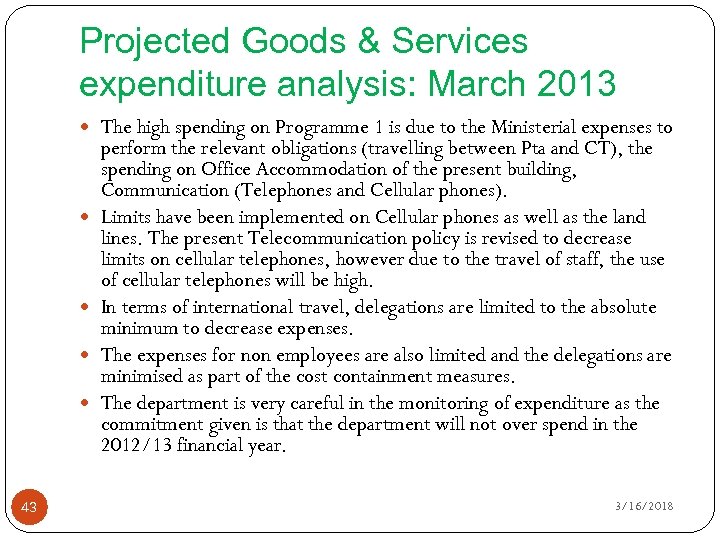 Projected Goods & Services expenditure analysis: March 2013 The high spending on Programme 1