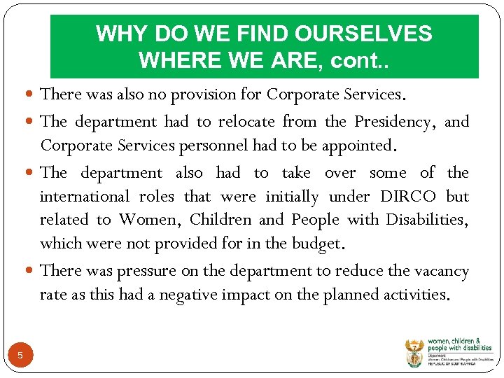 WHY DO WE FIND OURSELVES WHERE WE ARE, cont. . There was also no