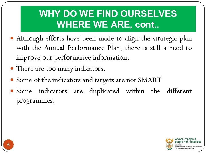 WHY DO WE FIND OURSELVES WHERE WE ARE, cont. . Although efforts have been