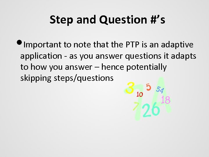 Step and Question #’s • Important to note that the PTP is an adaptive