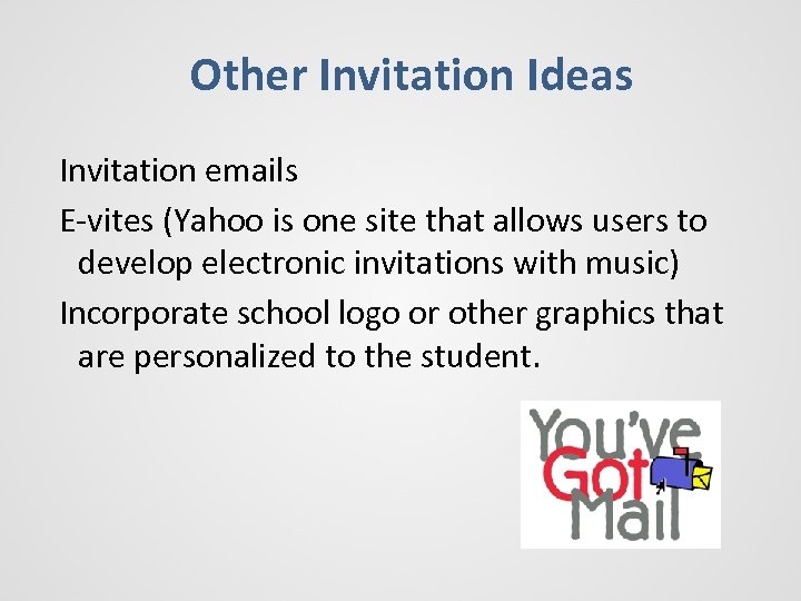 Other Invitation Ideas Invitation emails E-vites (Yahoo is one site that allows users to