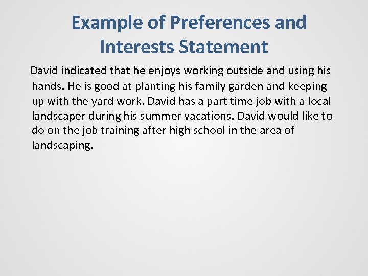 Example of Preferences and Interests Statement David indicated that he enjoys working outside and