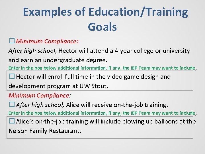 Examples of Education/Training Goals Minimum Compliance: After high school, Hector will attend a 4