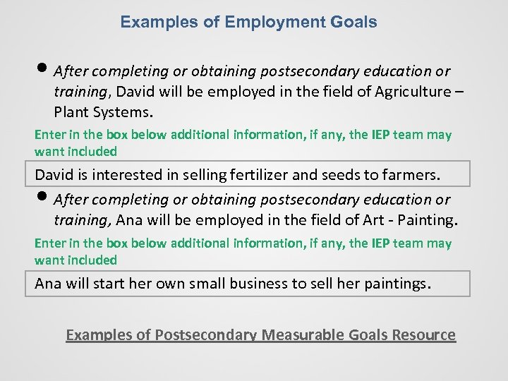 Examples of Employment Goals • After completing or obtaining postsecondary education or training, David
