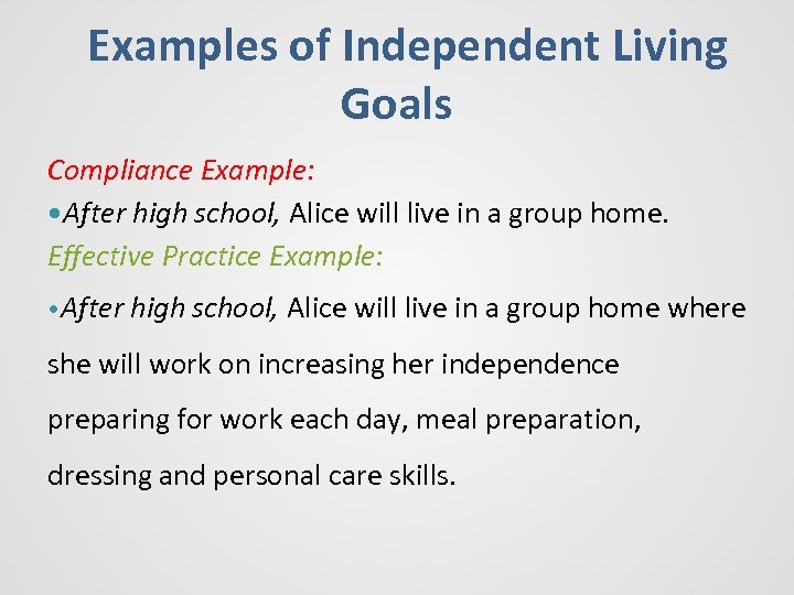 Examples of Independent Living Goals Compliance Example: • After high school, Alice will live