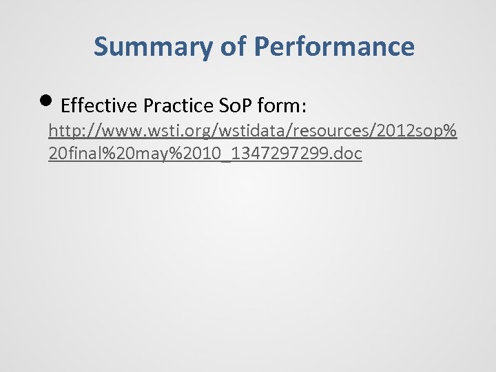 Summary of Performance • Effective Practice So. P form: http: //www. wsti. org/wstidata/resources/2012 sop%
