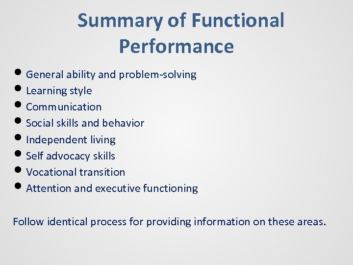 Summary of Functional Performance • General ability and problem-solving • Learning style • Communication