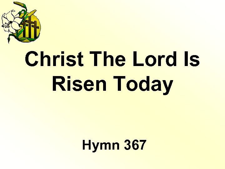 Christ The Lord Is Risen Today Hymn 367 