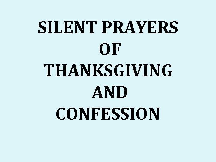 SILENT PRAYERS OF THANKSGIVING AND CONFESSION 