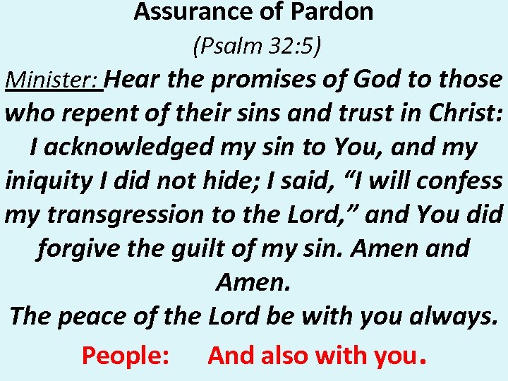 Assurance of Pardon (Psalm 32: 5) Minister: Hear the promises of God to those