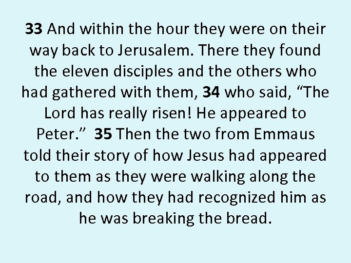 33 And within the hour they were on their way back to Jerusalem. There