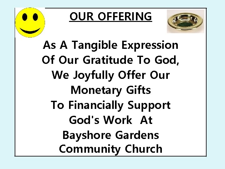 OUR OFFERING As A Tangible Expression Of Our Gratitude To God, We Joyfully Offer