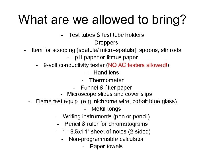 What are we allowed to bring? - Test tubes & test tube holders -