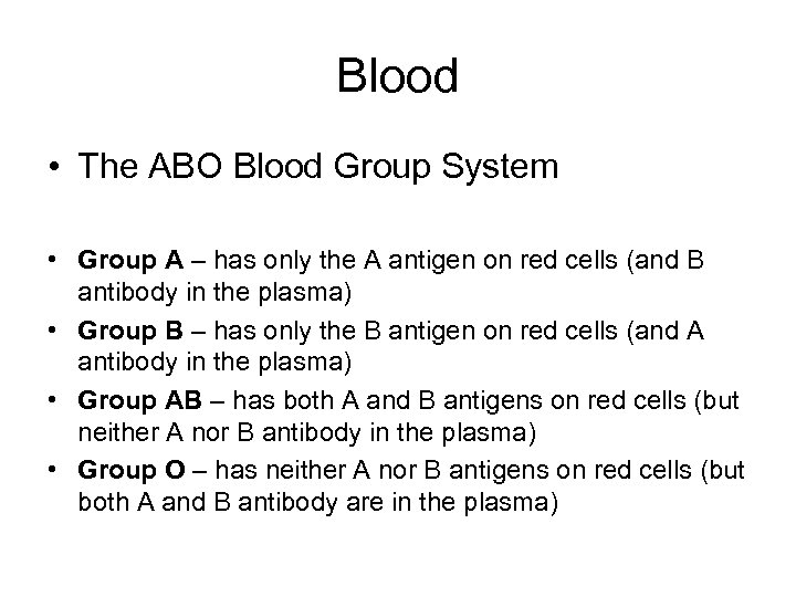 Blood • The ABO Blood Group System • Group A – has only the