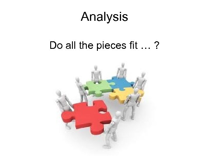 Analysis Do all the pieces fit … ? 