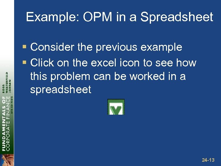 Example: OPM in a Spreadsheet § Consider the previous example § Click on the