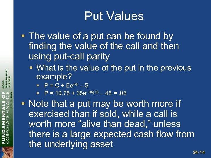 Put Values § The value of a put can be found by finding the