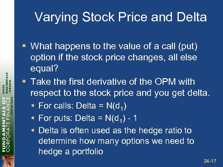 Varying Stock Price and Delta § What happens to the value of a call