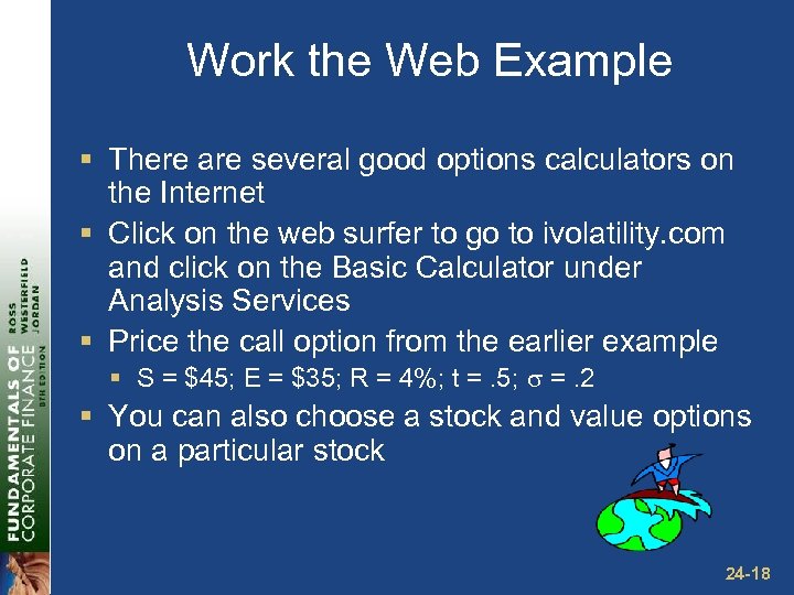 Work the Web Example § There are several good options calculators on the Internet