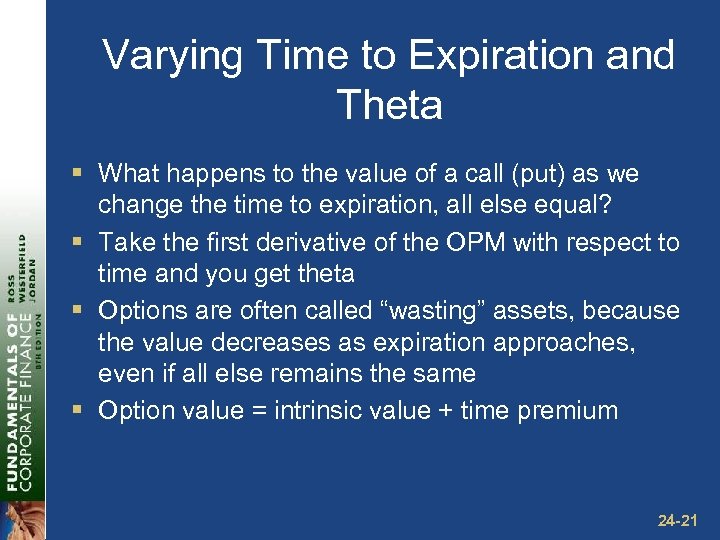 Varying Time to Expiration and Theta § What happens to the value of a