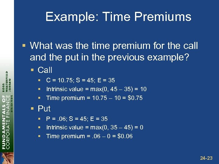 Example: Time Premiums § What was the time premium for the call and the