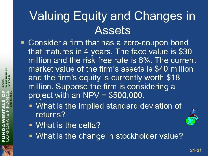 Valuing Equity and Changes in Assets § Consider a firm that has a zero-coupon