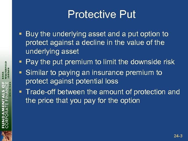 Protective Put § Buy the underlying asset and a put option to protect against