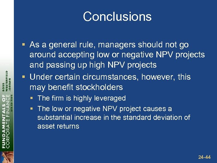Conclusions § As a general rule, managers should not go around accepting low or