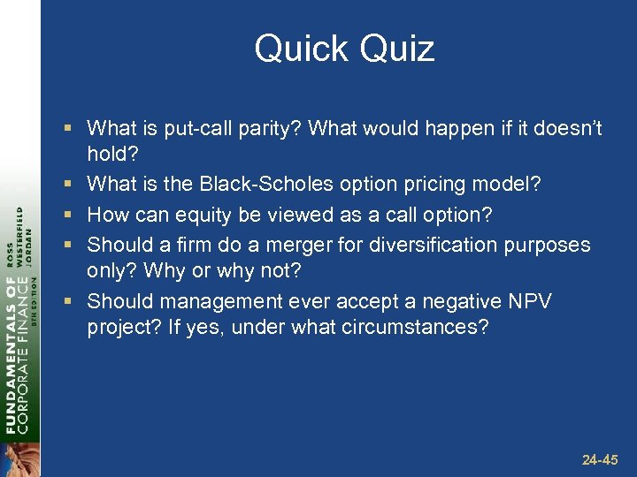 Quick Quiz § What is put-call parity? What would happen if it doesn’t hold?