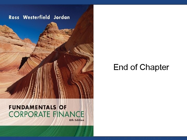 End of Chapter Mc. Graw-Hill/Irwin Copyright © 2008 by The Mc. Graw-Hill Companies, Inc.