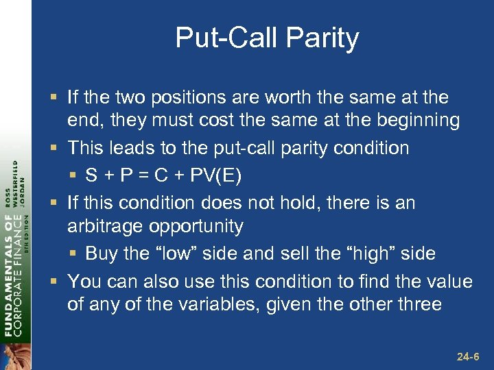 Put-Call Parity § If the two positions are worth the same at the end,