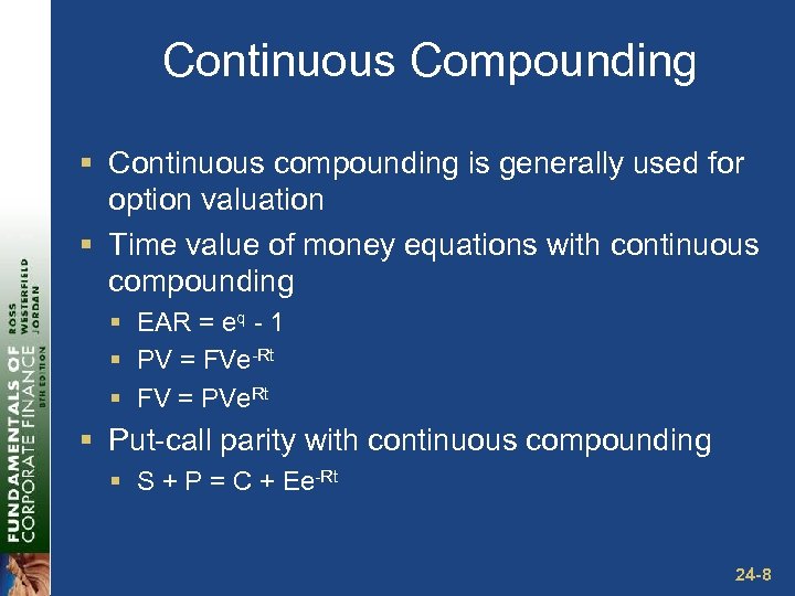Continuous Compounding § Continuous compounding is generally used for option valuation § Time value