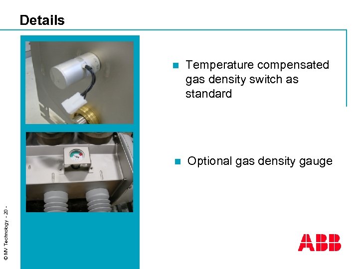 Details Temperature compensated gas density switch as standard n © MV Technology - 20