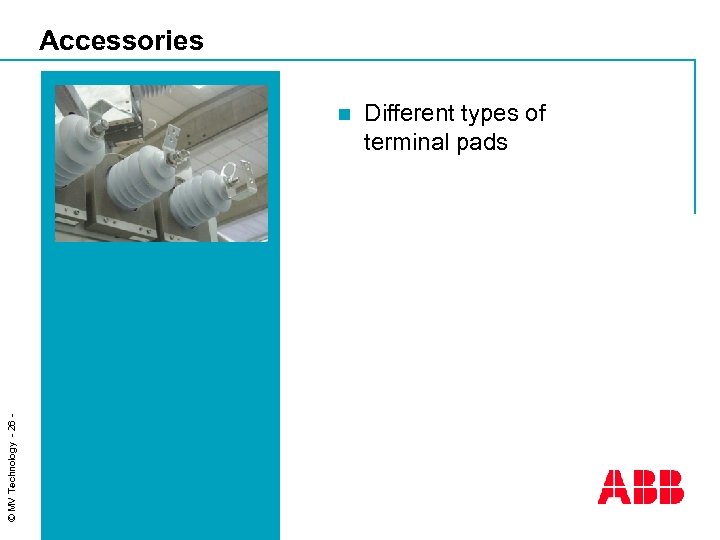 Accessories © MV Technology - 26 - n Different types of terminal pads 