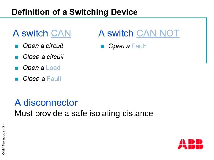 Definition of a Switching Device A switch CAN n Open a circuit n Close