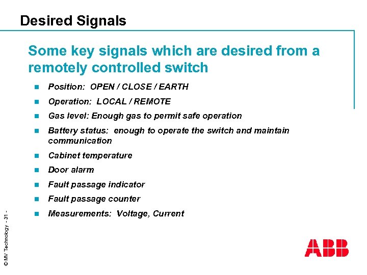 Desired Signals Some key signals which are desired from a remotely controlled switch Position: