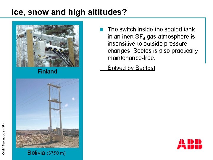 Ice, snow and high altitudes? n © MV Technology - 37 - Finland Bolivia